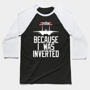 Because I Was Inverted T-shirt Navy F-14 Baseball T-Shirt